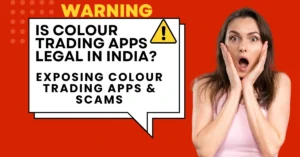 Warning - Is Colour Trading Apps Legal in India? Exposing Colour Trading Scams