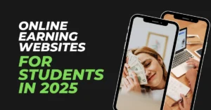 Graphic showing 'Online Earning Websites for Students in 2025' with images of a woman holding money and a student working on a laptop.