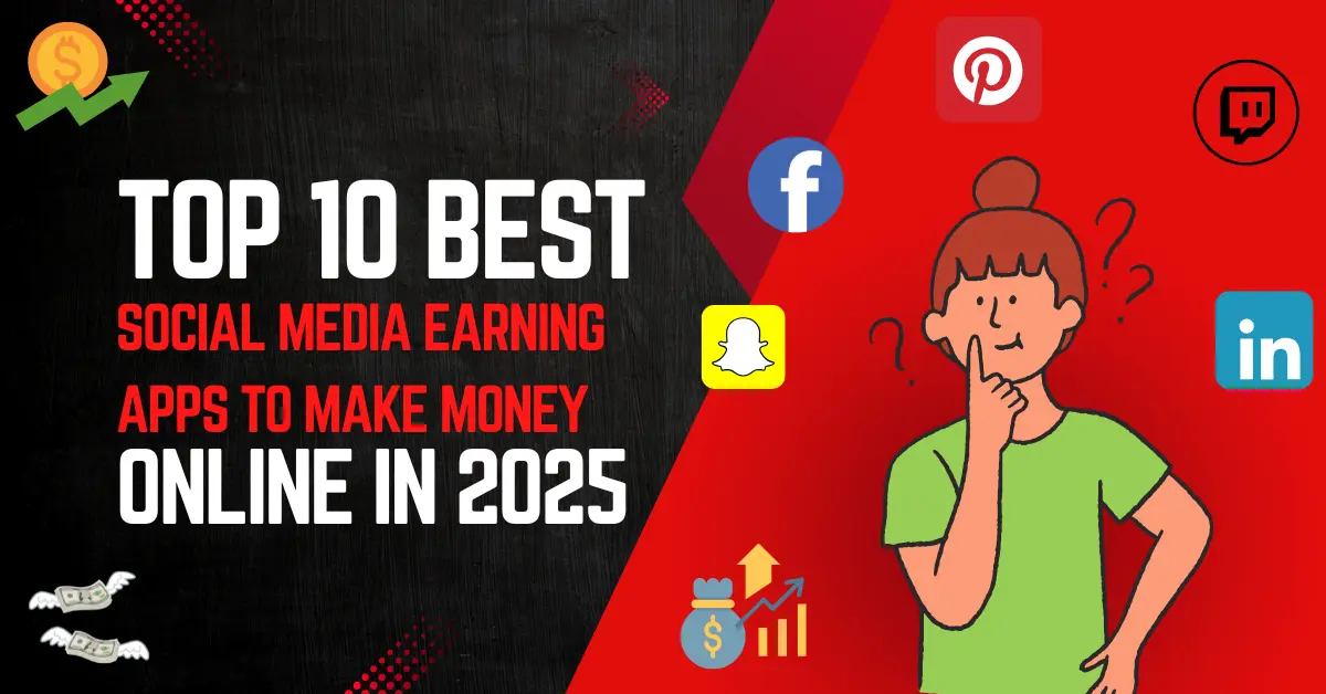 Illustration showing a person thinking with social media icons like Facebook, Snapchat, LinkedIn, Pinterest, Twitch and the text "Top 10 Best Social Media Earning Apps to Make Money Online in 2025"