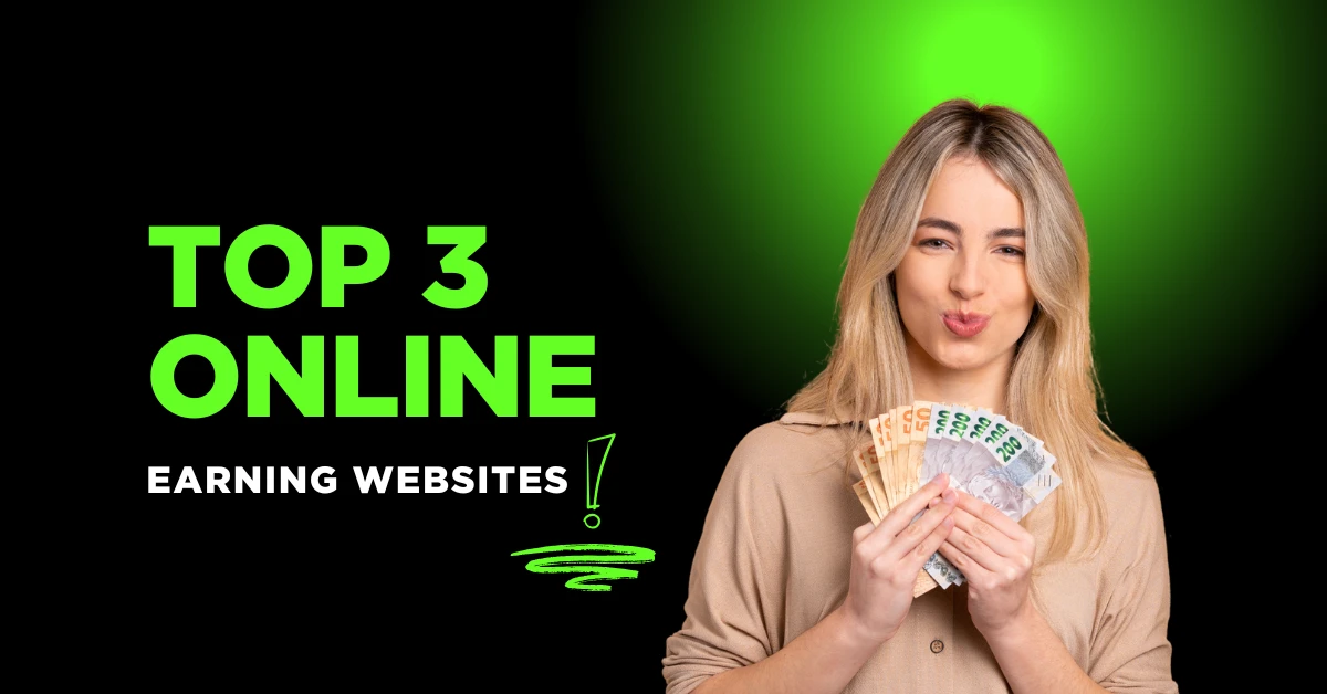 Top 3 Online Earning Websites to Start Making Money in 2025