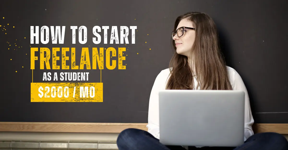 How to Start Freelancing as a Student: 8 Step-by-Step Tips for Success
