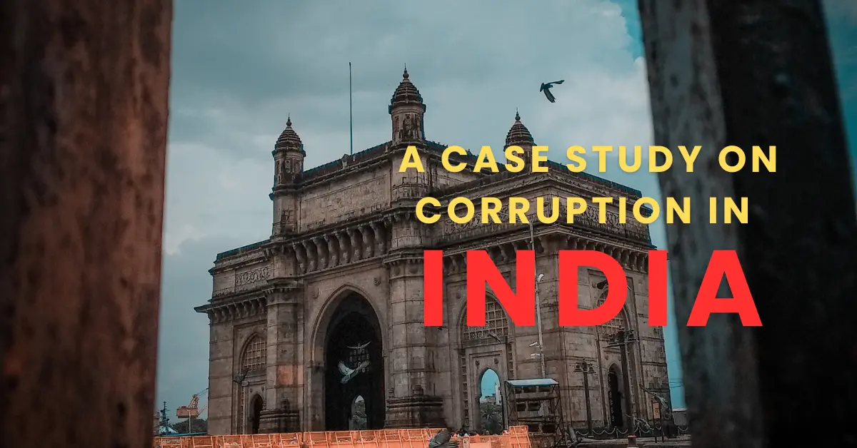 A Case Study on Corruption in India – From History to Modern Scams